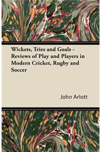 Wickets, Tries and Goals - Reviews of Play and Players in Modern Cricket, Rugby and Soccer