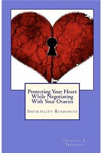 Protecting Your Heart While Negotiating With Your Ovaries