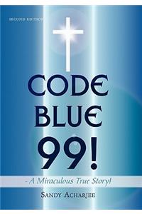 CODE BLUE 99! - A Miraculous True Story!