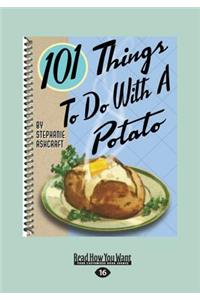 101 Things to Do with a Potato (Large Print 16pt)