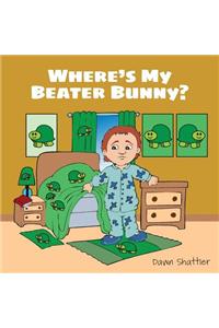 Where's My Beater Bunny?
