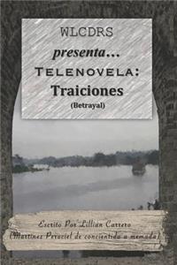 WLCDRS presenta... Telenovela Traiciones(Betrayal)