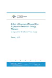 Effect of Increased Natural Gas Exports on Domestic Energy Markets as requested by the Office of Fossil Energy January 2012