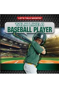 Talk Like a Baseball Player