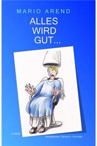 Alles wird gut...