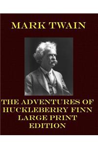 Adventures of Huckleberry Finn - Large Print Edition