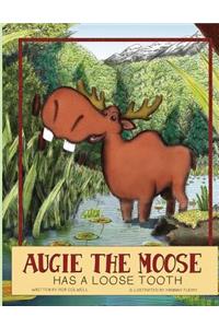 Augie The Moose Has A Loose Tooth