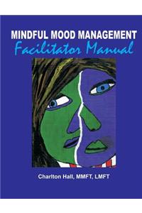 Mindful Mood Management Facilitator Manual