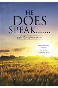 He Does Speak.......Are You Listening