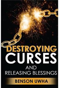 Destroying Curses and Releasing Blessings