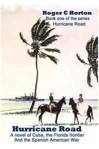 Hurricane Road: A Novel of Cuba, the Florida Frontier, and the Spanish American War