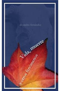 Vida, muerte y otros fenomenos