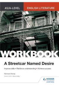 As/A-Level English Literature Workbook: A Streetcar Named Desire