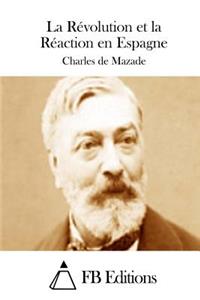 Révolution et la Réaction en Espagne