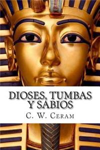 Dioses, Tumbas y Sabios