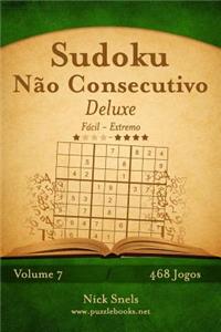 Sudoku Não Consecutivo Deluxe - Fácil ao Extremo - Volume 7 - 468 Jogos