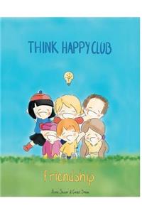 Think Happy Club: Friendship