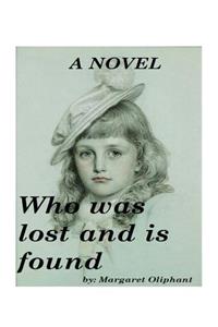 Who was lost and is found; a novel (1894) by Margaret Oliphant