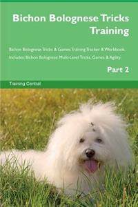 Bichon Bolognese Tricks Training Bichon Bolognese Tricks & Games Training Tracker & Workbook. Includes