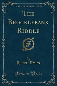 The Brocklebank Riddle (Classic Reprint)