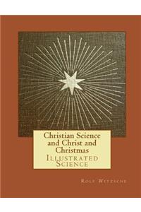 Christian Science and Christ and Christmas: Illustrated Science