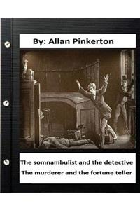The somnambulist and the detective. The murderer and the fortune teller. By