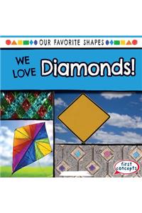 We Love Diamonds!