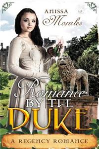 Romanced by the Duke: A Regency Romance