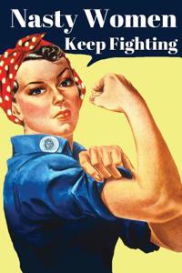 Nasty Women Keep Fighting