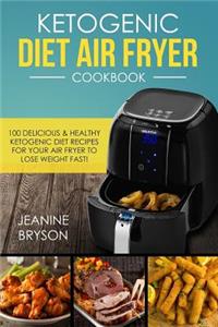 Ketogenic Diet Air Fryer Cookbook