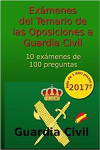 Exámenes del Temario de las Oposiciones a Guardia Civil: 10 Exámenes De 100 Preguntas