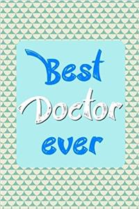 Best Doctor Ever: Dot Grid Journal Professionally Designed, Work Book, Planner, Diary