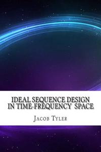 Ideal Sequence Design in Time-Frequency Space