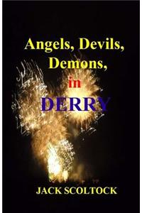 Angels, Devils, Demons, in Derry