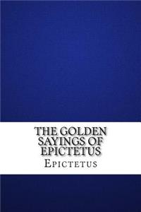 The Golden Sayings of Epictetus