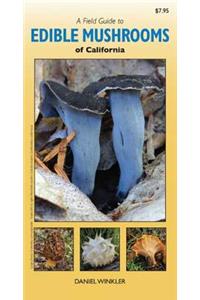 A Field Guide to Edible Mushrooms of California