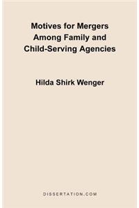 Motives for Mergers Among Family and Child-Serving Agencies