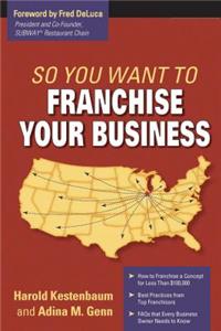 So You Want to Franchise Your Business