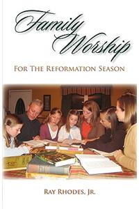 Family Worship for the Reformation Season