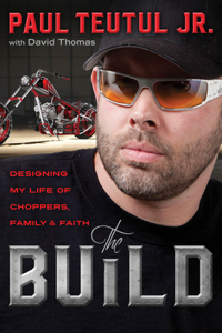 Build: Designing My Life of Choppers, Family, and Faith