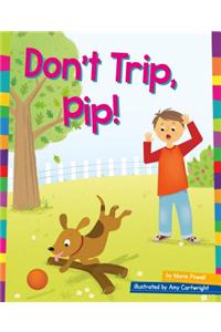 Don't Trip, Pip!