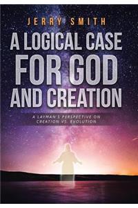 A Logical Case For God And Creation