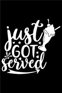 Just Got Served