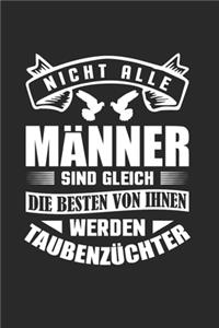 Nicht Alle Männer Sind Gleich - Die Besten Von Ihnen Werden Taubenzüchter