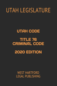 Utah Code Title 76 Criminal Code 2020 Edition