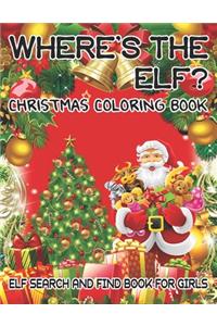 Where's The ELF? Christmas Coloring Book ELF Search And Find Book For Girls