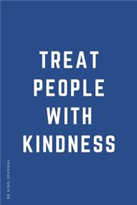 BE KIND JOURNAL Treat People with Kindness