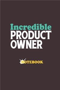 Incredible Product Owner Notebook: Ideal gift Notebook for Agile software delivery methodology practitioners Agile product owners in Software projects