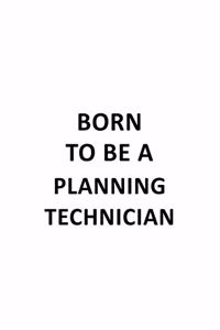 Born To Be A Planning Technician