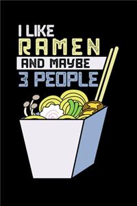 I Like Ramen And Maybe 3 People